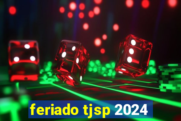 feriado tjsp 2024